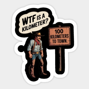 WTF Is A Kilometer Cowboy Sticker